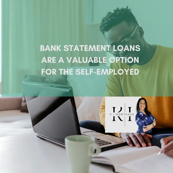 A Bank Statement Loan is a valuable loan option for the Self-Employed.